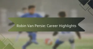 Robin Van Persie: Career Highlights