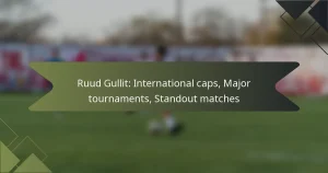 Ruud Gullit: International caps, Major tournaments, Standout matches