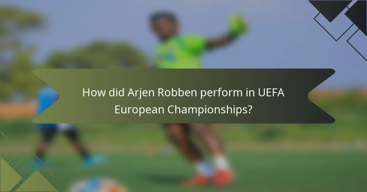 How did Arjen Robben perform in UEFA European Championships?