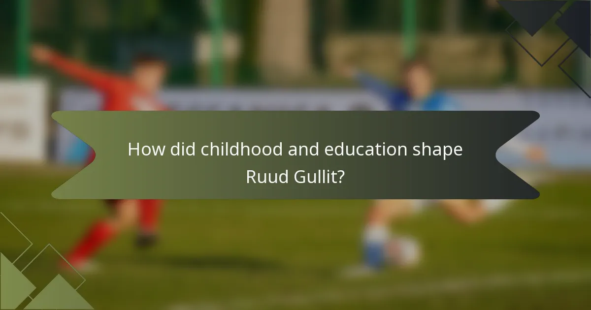 How did childhood and education shape Ruud Gullit?