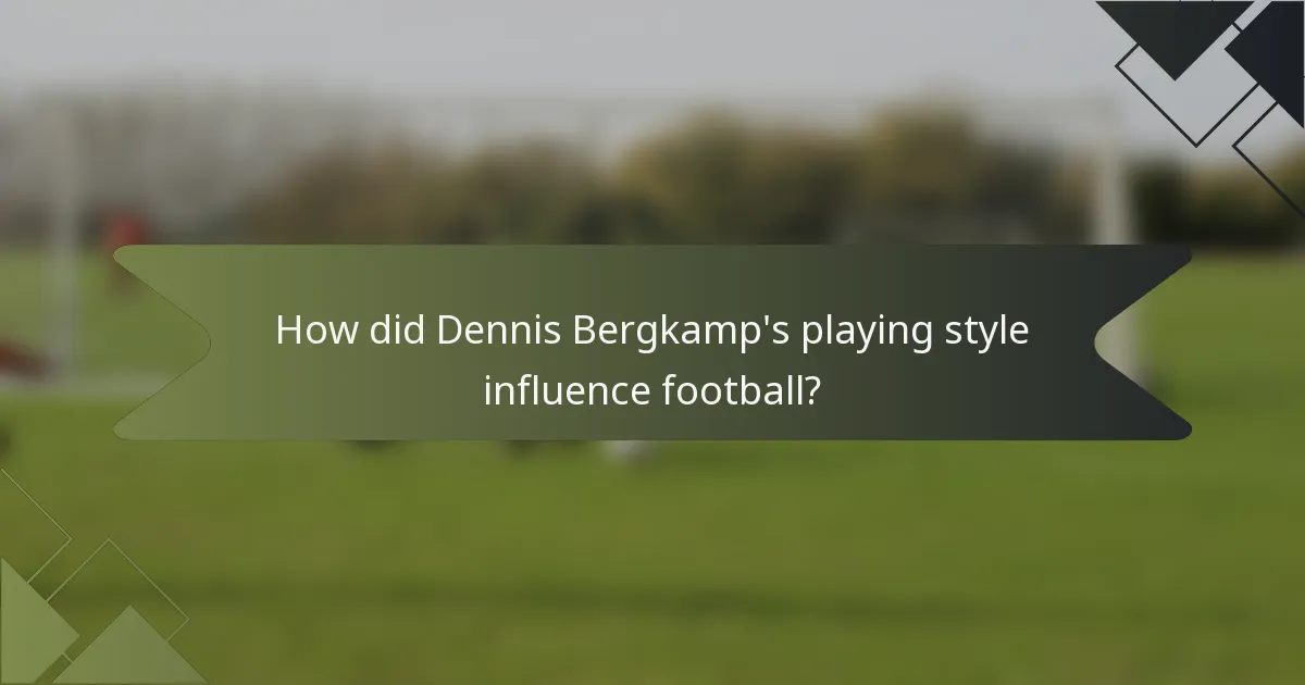 How did Dennis Bergkamp's playing style influence football?