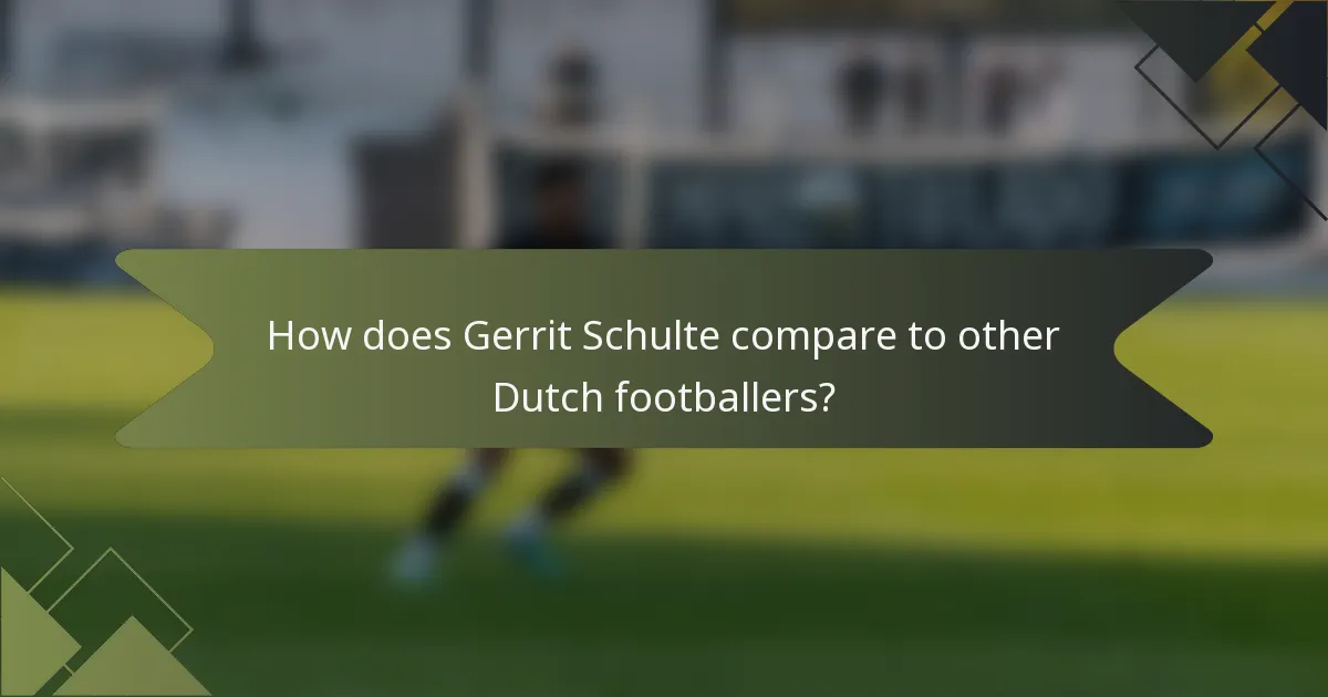 How does Gerrit Schulte compare to other Dutch footballers?