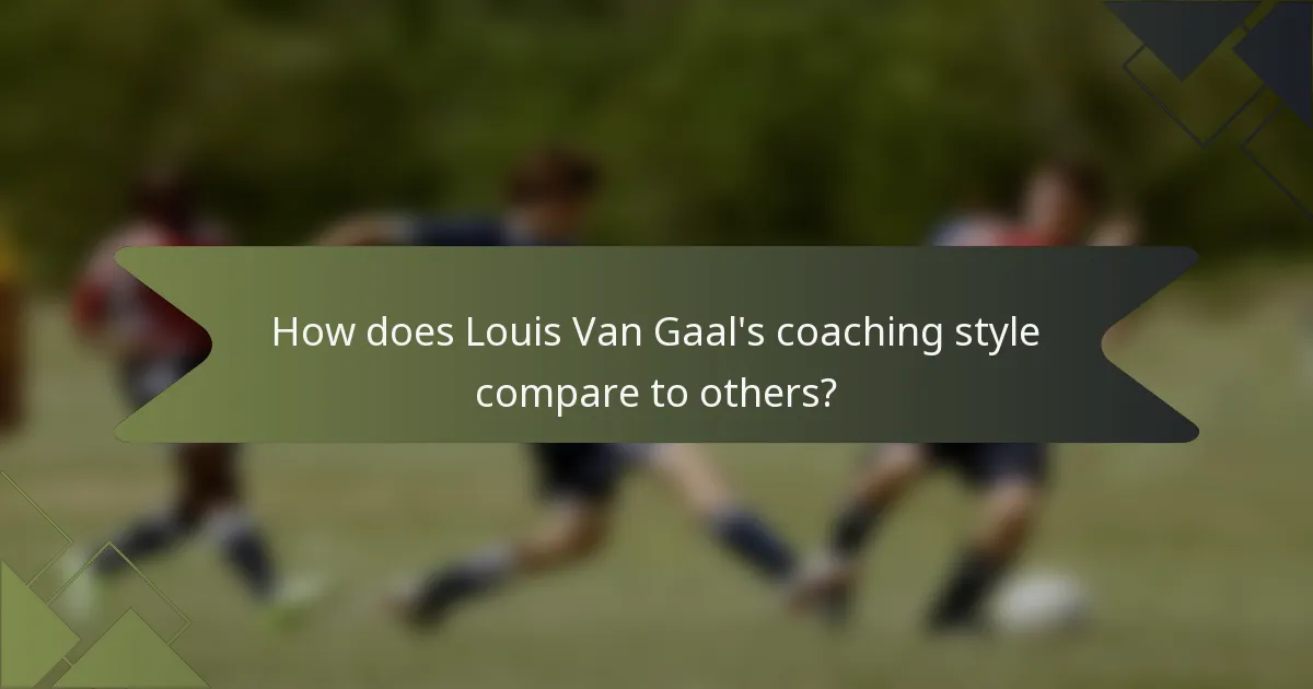 How does Louis Van Gaal's coaching style compare to others?