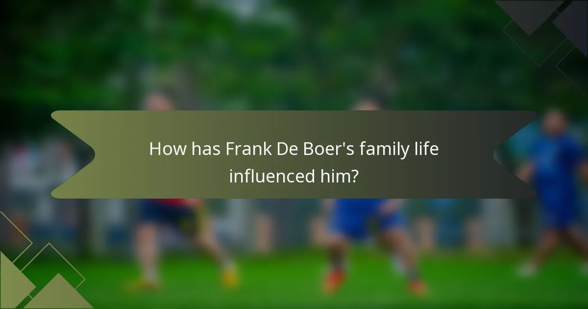 How has Frank De Boer's family life influenced him?