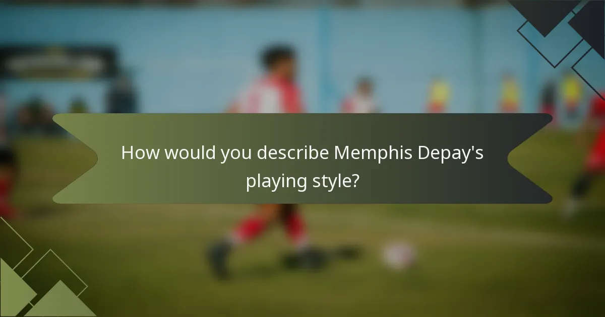 How would you describe Memphis Depay's playing style?