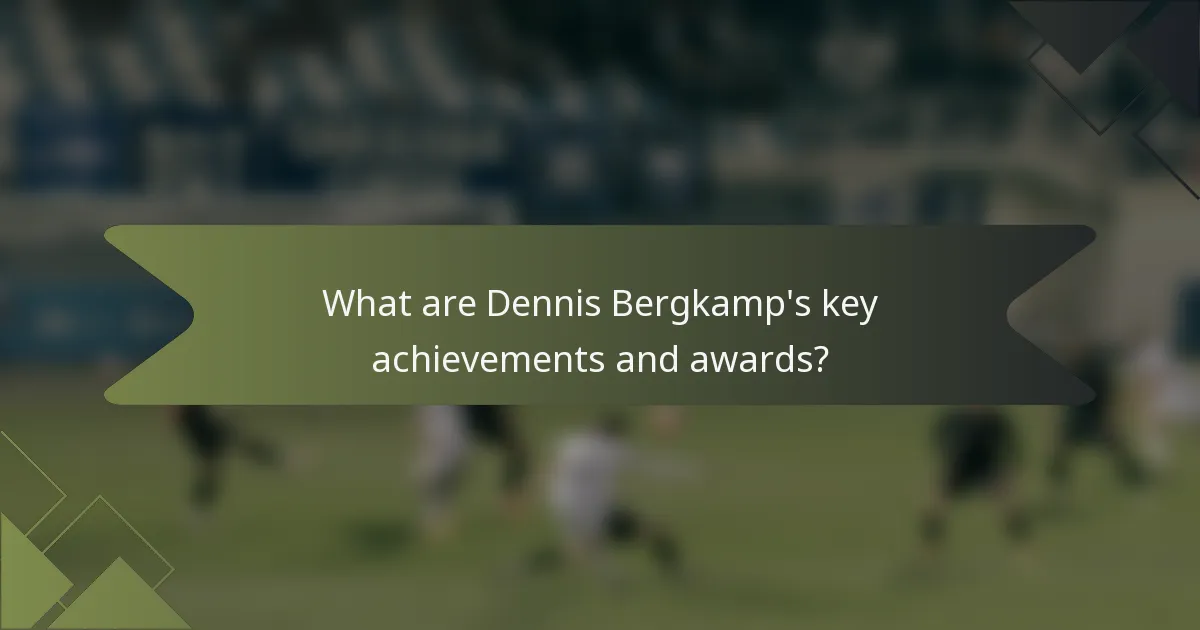 What are Dennis Bergkamp's key achievements and awards?