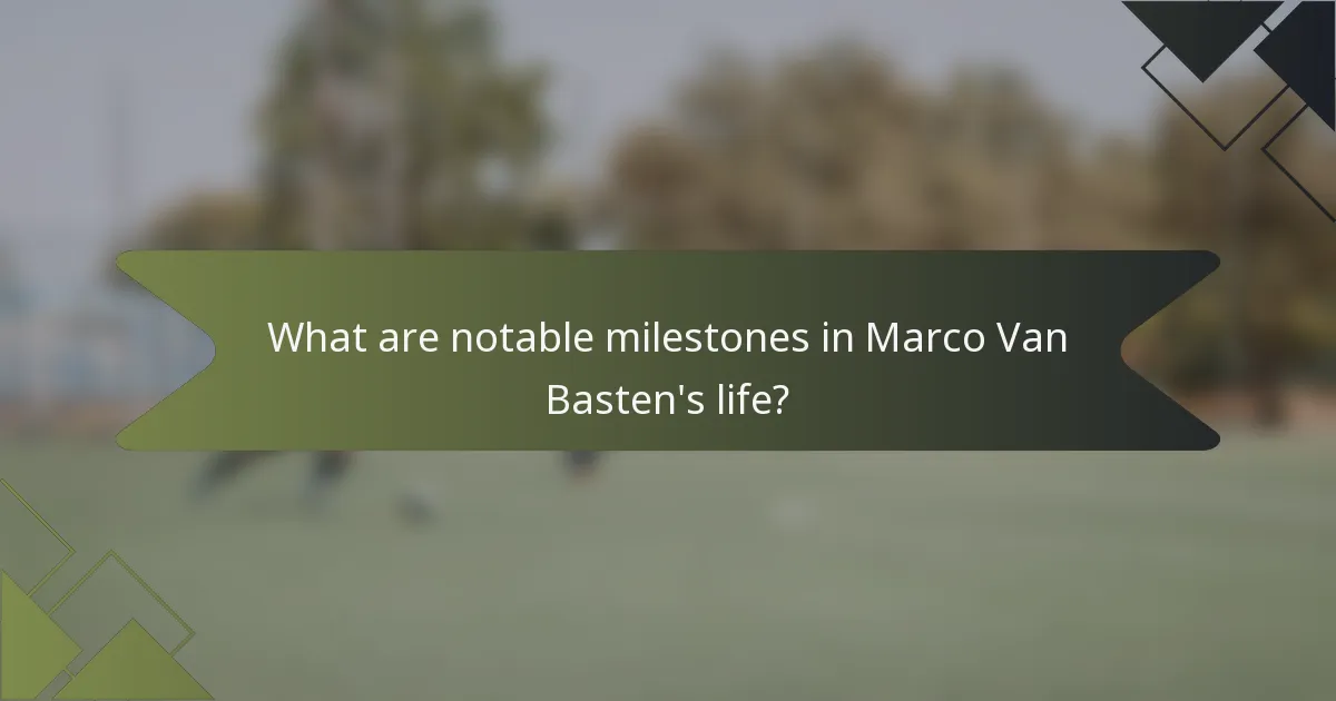 What are notable milestones in Marco Van Basten's life?