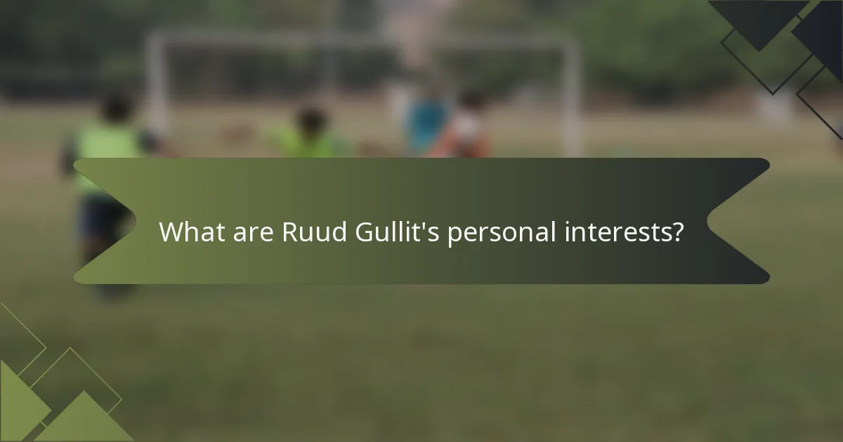 What are Ruud Gullit's personal interests?