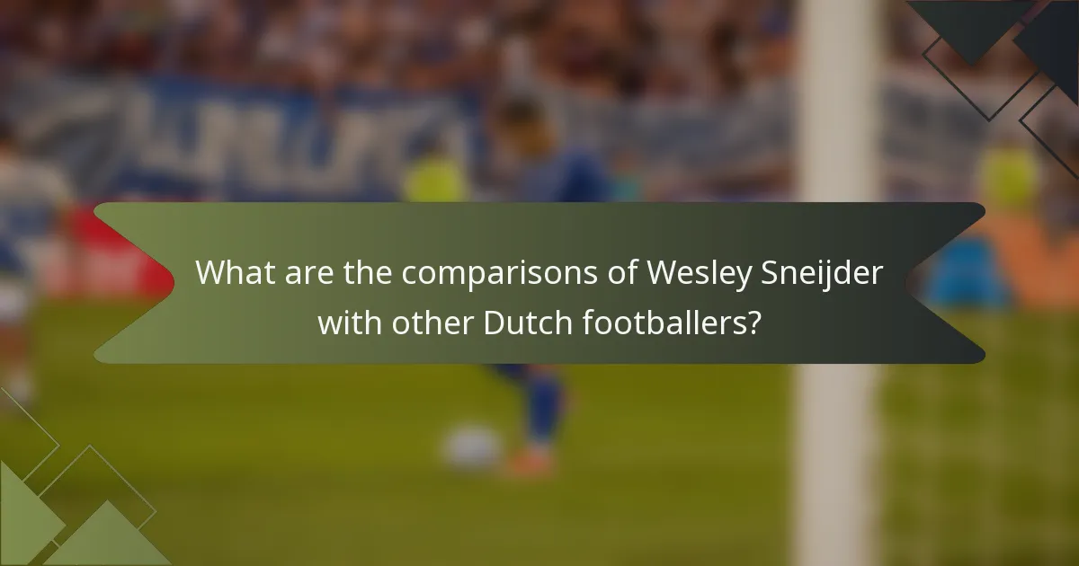 What are the comparisons of Wesley Sneijder with other Dutch footballers?