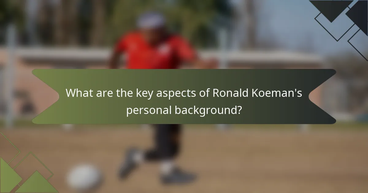 What are the key aspects of Ronald Koeman's personal background?