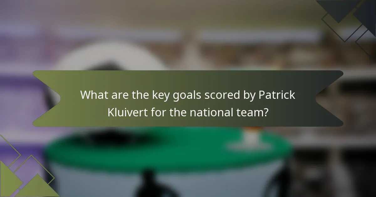 What are the key goals scored by Patrick Kluivert for the national team?