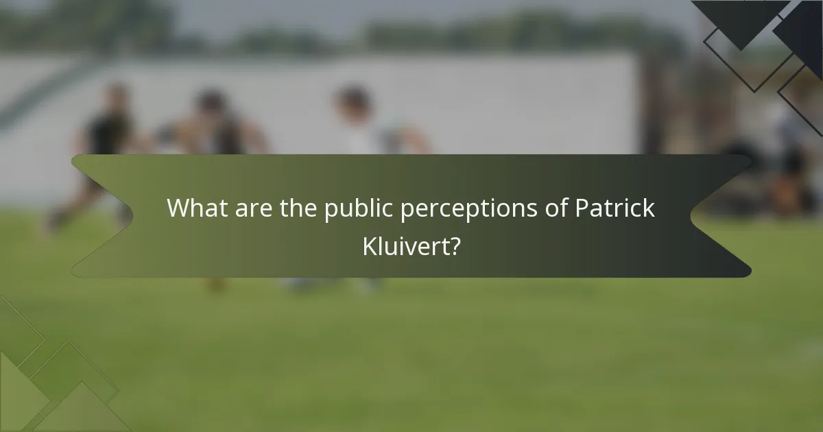 What are the public perceptions of Patrick Kluivert?