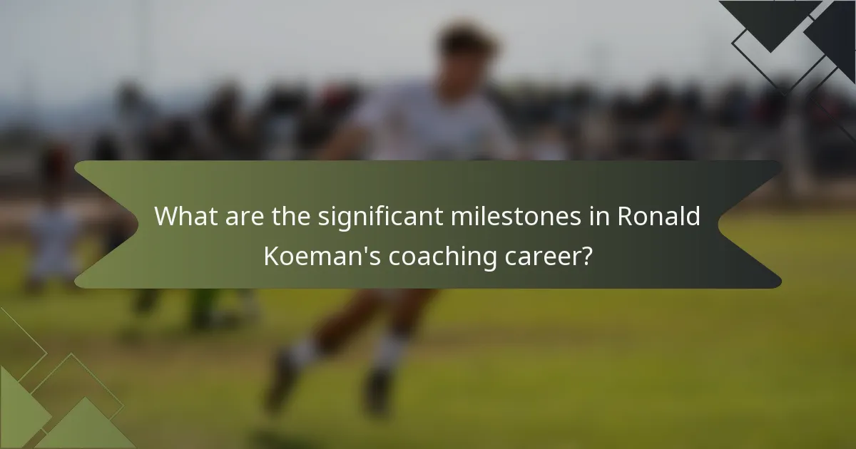 What are the significant milestones in Ronald Koeman's coaching career?