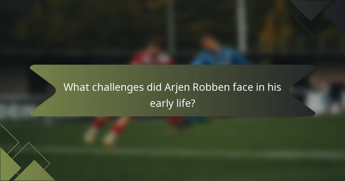 What challenges did Arjen Robben face in his early life?