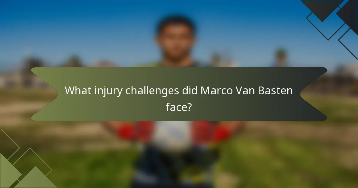 What injury challenges did Marco Van Basten face?