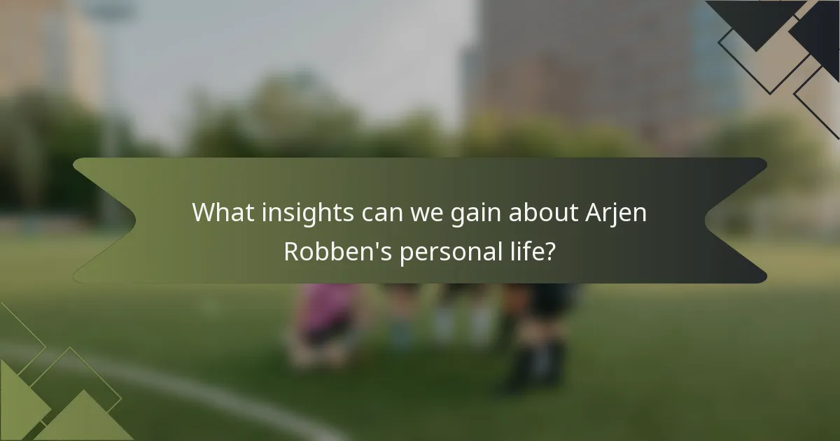 What insights can we gain about Arjen Robben's personal life?