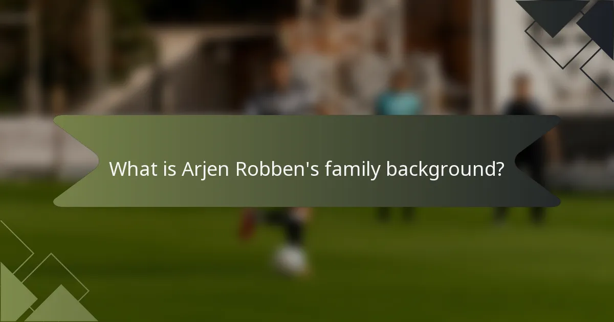 What is Arjen Robben's family background?