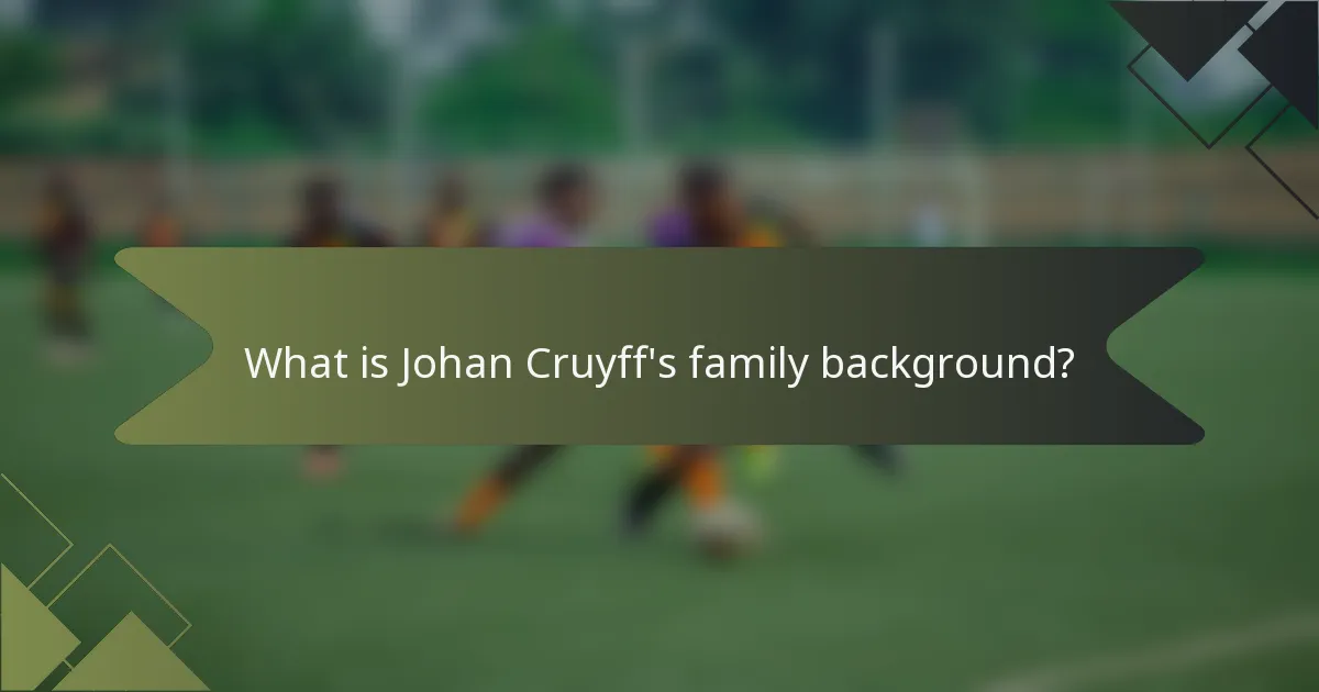 What is Johan Cruyff's family background?