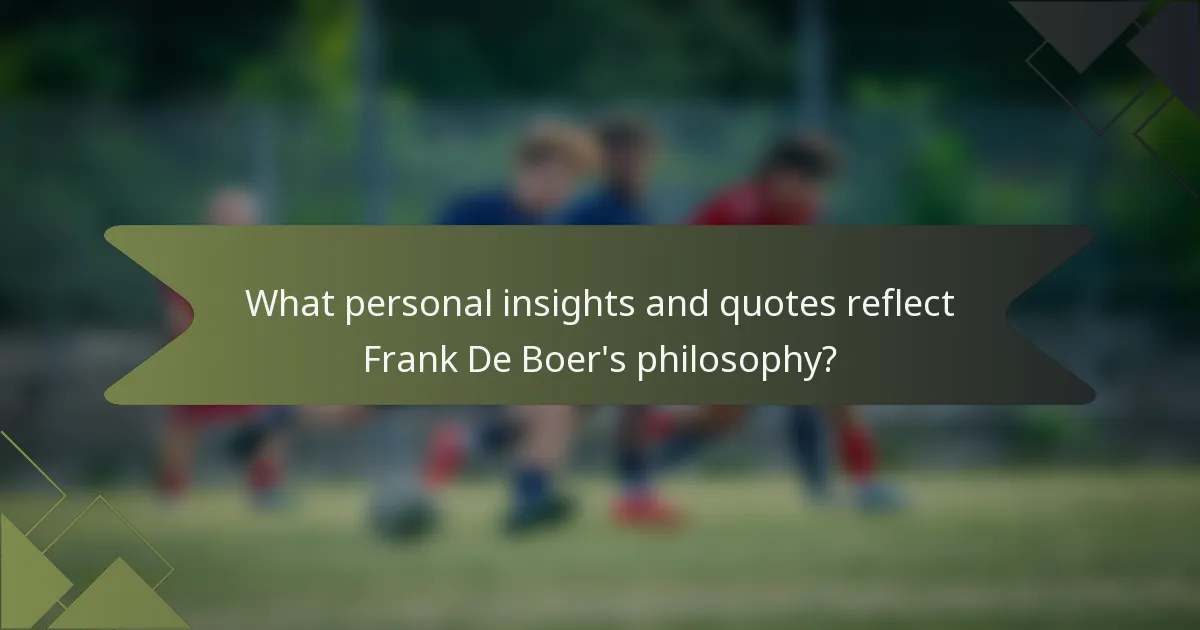 What personal insights and quotes reflect Frank De Boer's philosophy?