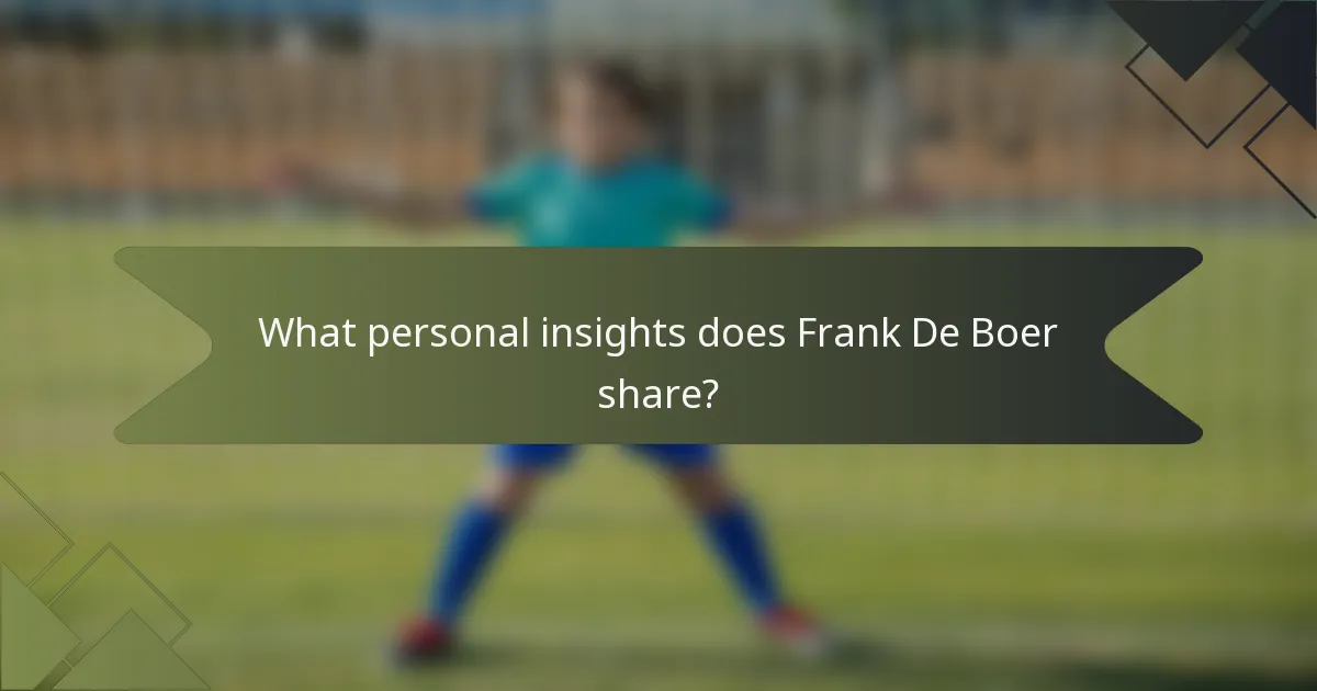 What personal insights does Frank De Boer share?