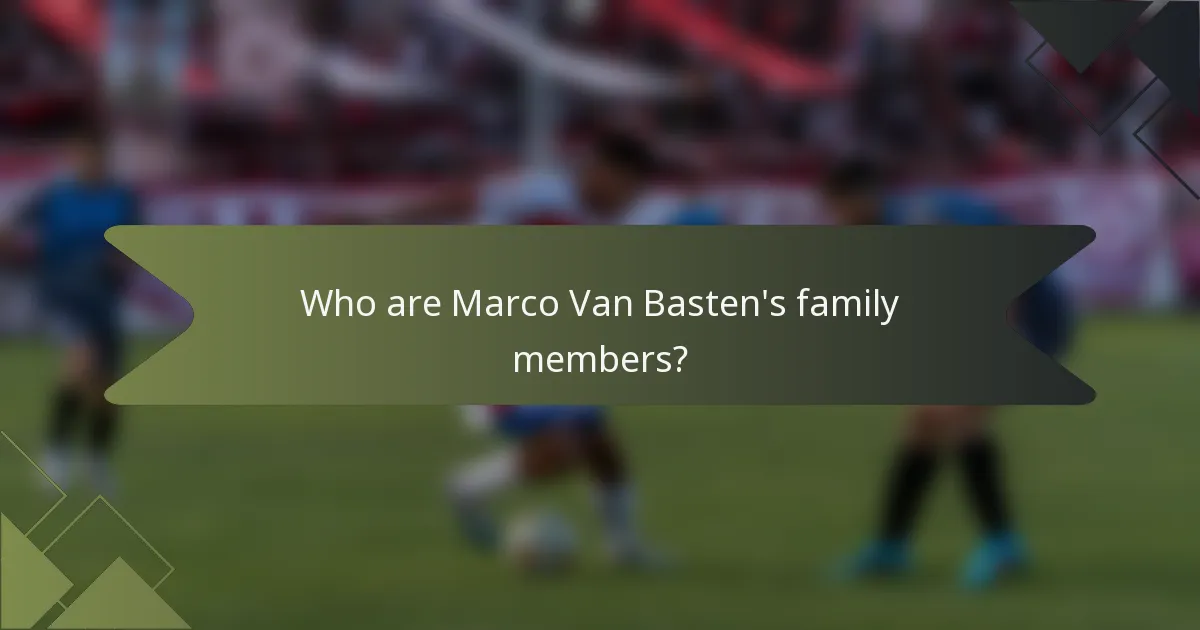 Who are Marco Van Basten's family members?